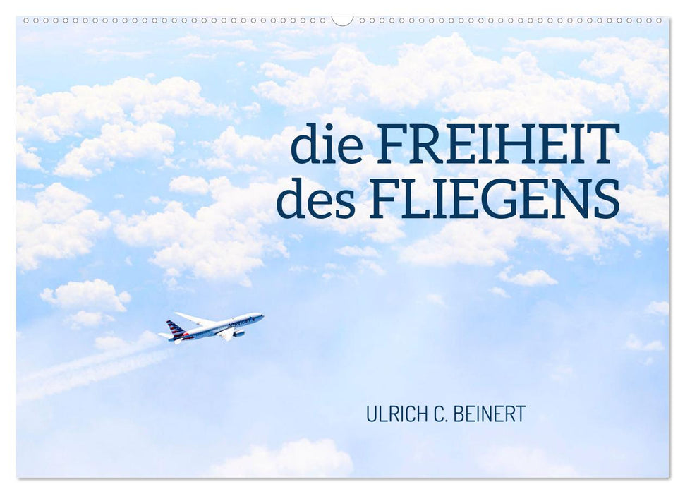 die FREIHEIT des FLIEGENS (CALVENDO Wandkalender 2025)