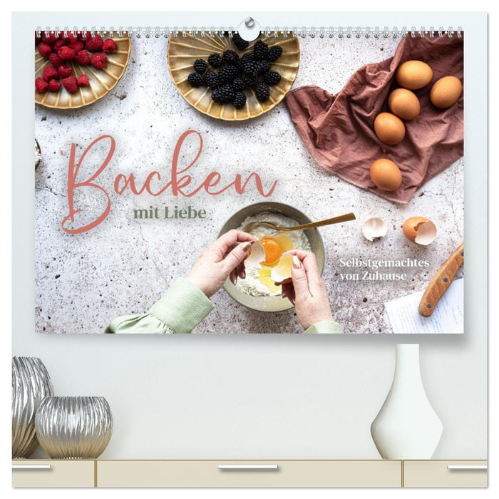 Backen mit Liebe - Selbstgemachtes von Zuhause (CALVENDO Premium Wandkalender 2025)