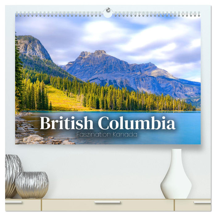 British Columbia - Faszination Kanada (CALVENDO Premium Wandkalender 2025)