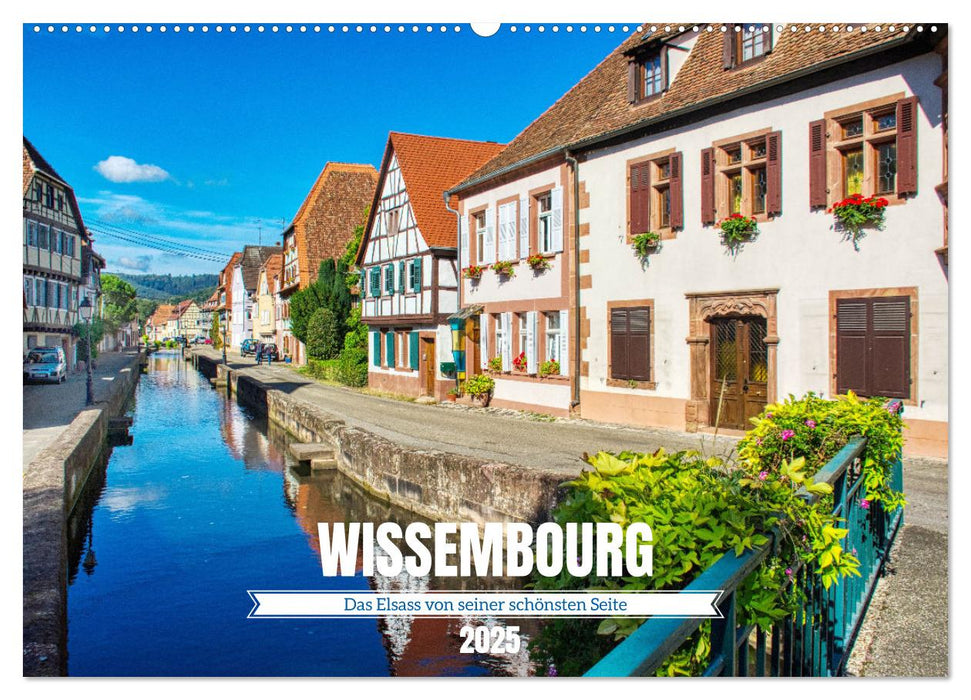 Wissembourg - Das Elsass von seiner schönsten Seite (CALVENDO Wandkalender 2025)