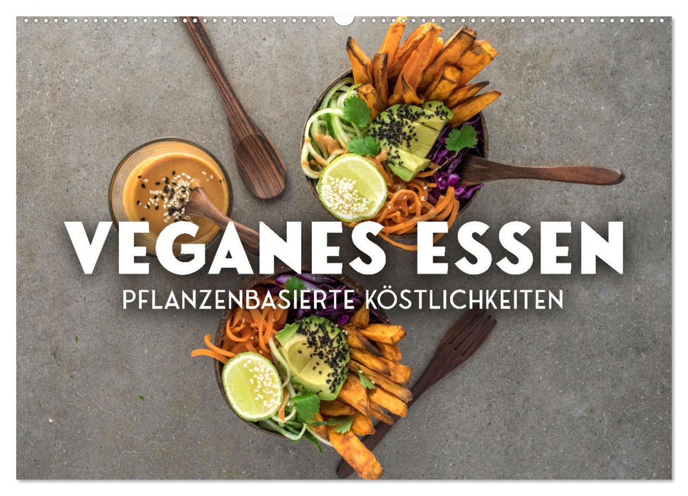 Veganer Essen - Pflanzenbasierte Köstlichkeiten (CALVENDO Wandkalender 2025)