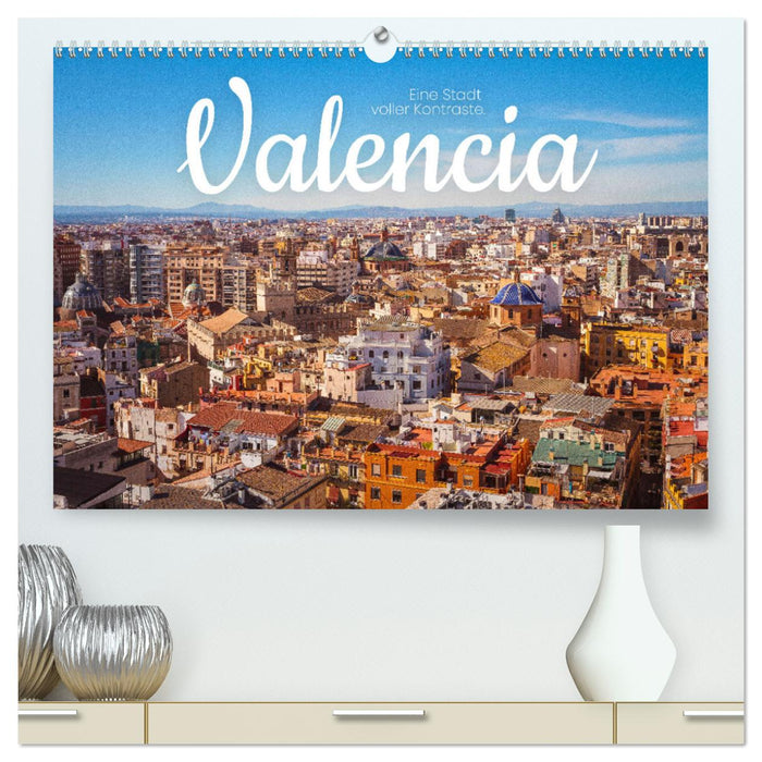 Valencia - Eine Stadt voller Kontraste. (CALVENDO Premium Wandkalender 2025)