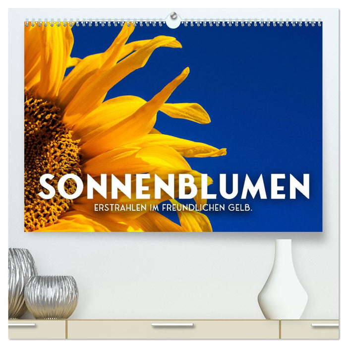 Sonnenblumen - Erstrahlen im freundlichen Gelb. (CALVENDO Premium Wandkalender 2025)