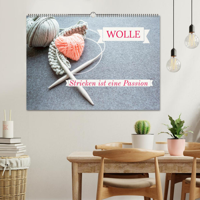 WOLLE Stricken ist eine Passion (CALVENDO Wandkalender 2025)