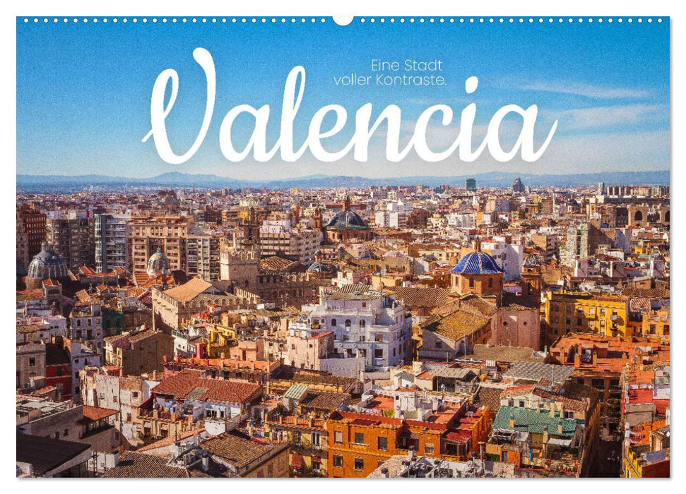 Valencia - Eine Stadt voller Kontraste. (CALVENDO Wandkalender 2025)