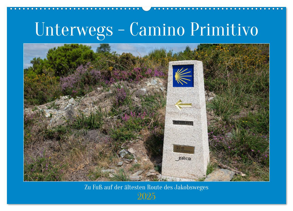 Unterwegs - Camino Primitivo. Zu Fuß auf der ältesten Route des Jakobsweges (CALVENDO Wandkalender 2025)