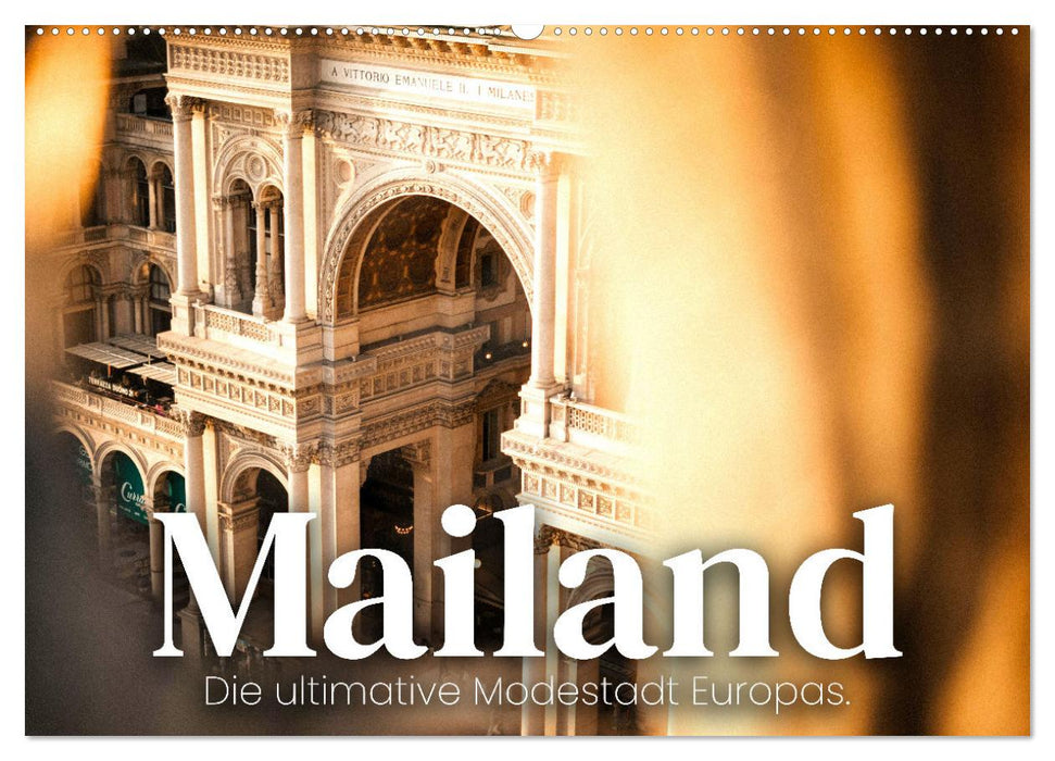 Mailand - Die ultimative Modestadt Europas. (CALVENDO Wandkalender 2025)