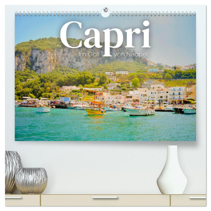 Capri - Im Golf von Neapel. (CALVENDO Premium Wandkalender 2025)