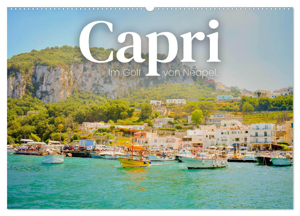 Capri - Im Golf von Neapel. (CALVENDO Wandkalender 2025)