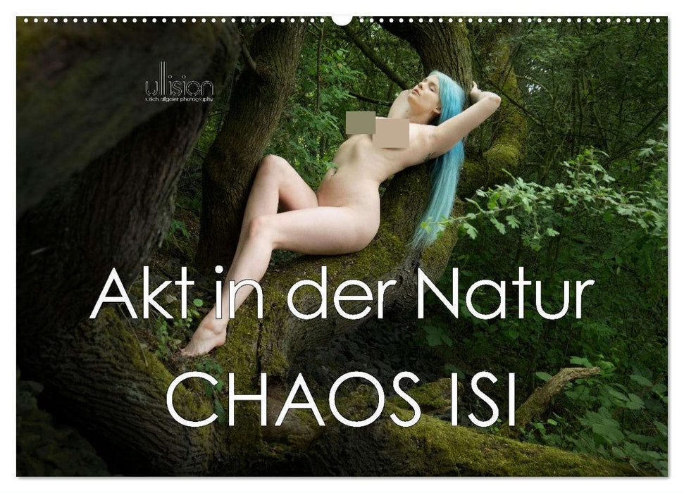 Akt in der Natur - Chaos Isi (CALVENDO Wandkalender 2025)