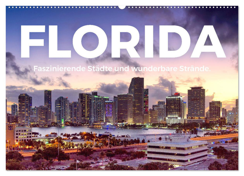 Florida - Faszinierende Städte und wunderbare Strände. (CALVENDO Wandkalender 2025)