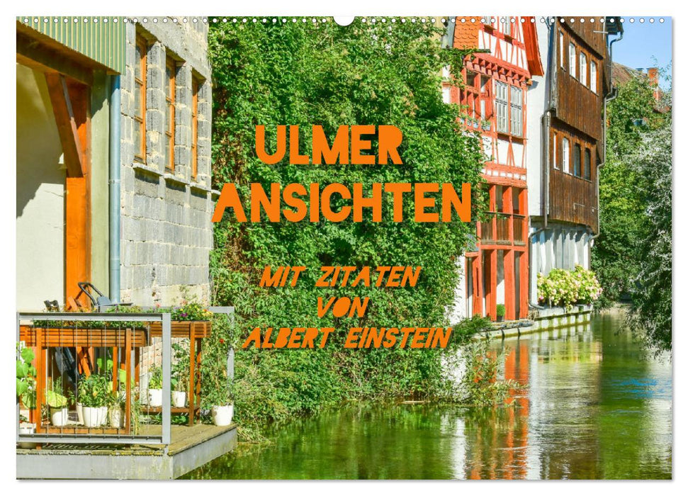 Ulmer Ansichten mit Zitaten von Albert Einstein (CALVENDO Wandkalender 2025)