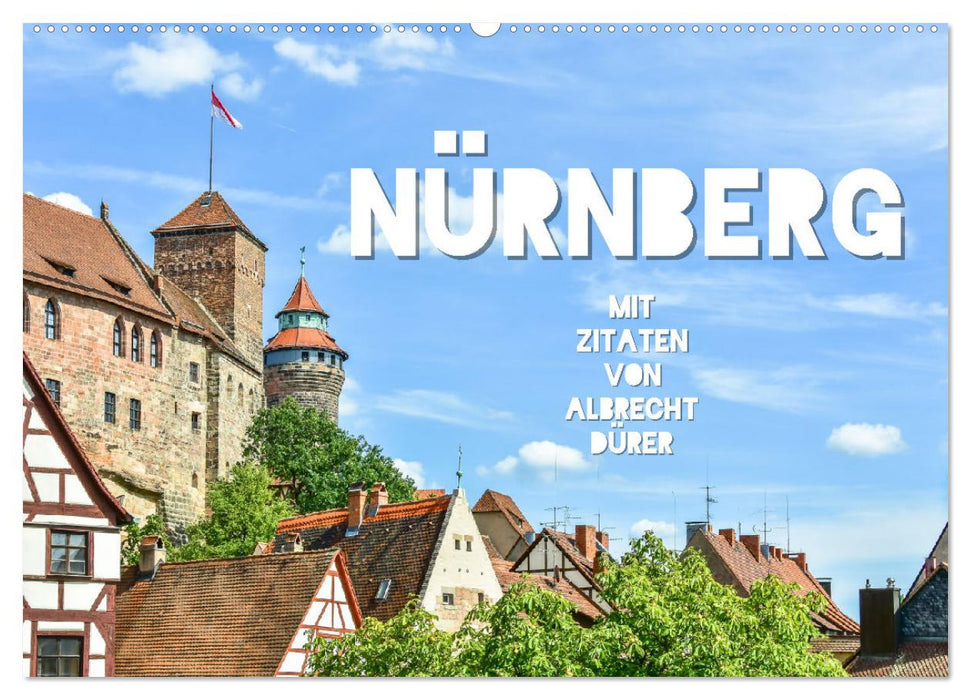 Nürnberg mit Zitaten von Albrecht Dürer (CALVENDO Wandkalender 2025)