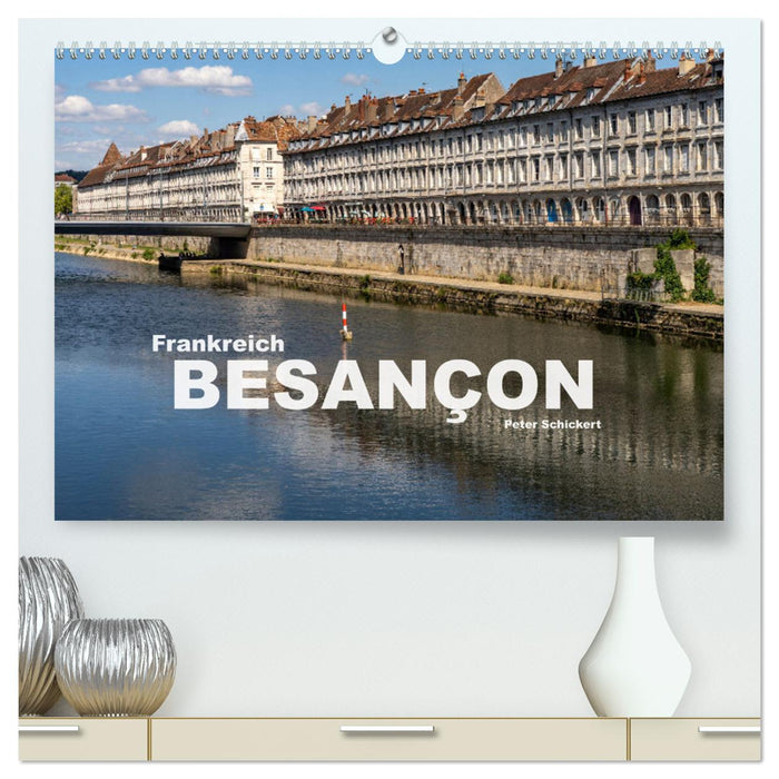 Frankreich - Besançon (CALVENDO Premium Wandkalender 2025)