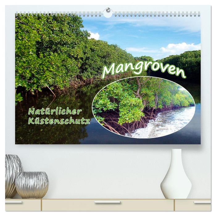 Mangroven - Natürlicher Küstenschutz (CALVENDO Premium Wandkalender 2025)