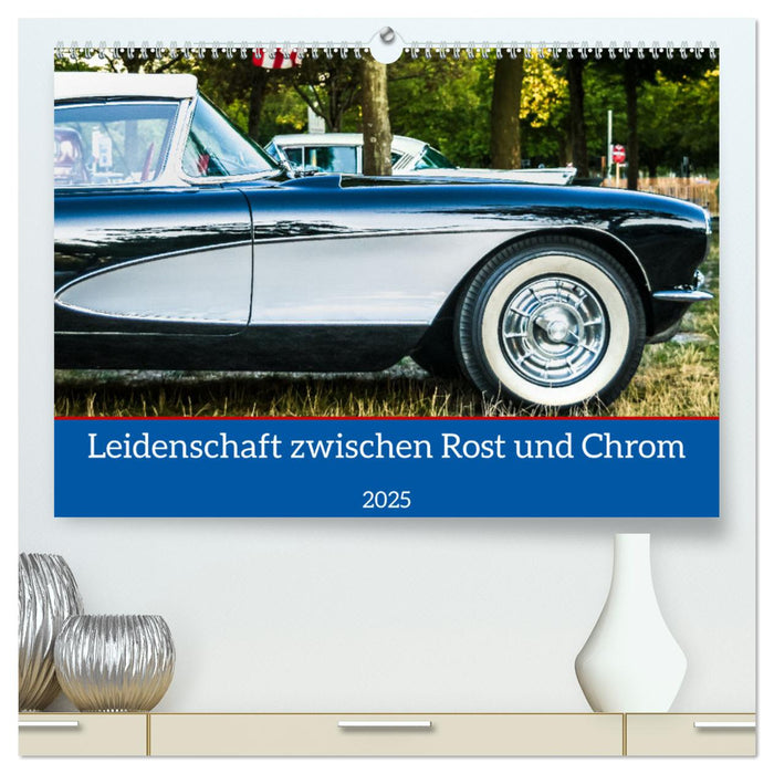 Leidenschaft zwischen Rost und Chrom (CALVENDO Premium Wandkalender 2025)