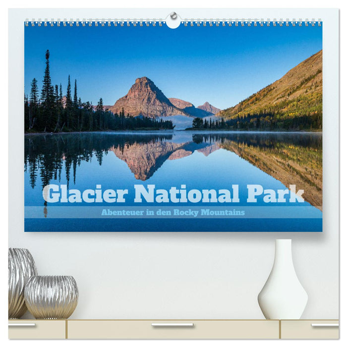 Glacier National Park - Abenteuer in den Rocky Mountains (CALVENDO Premium Wandkalender 2025)