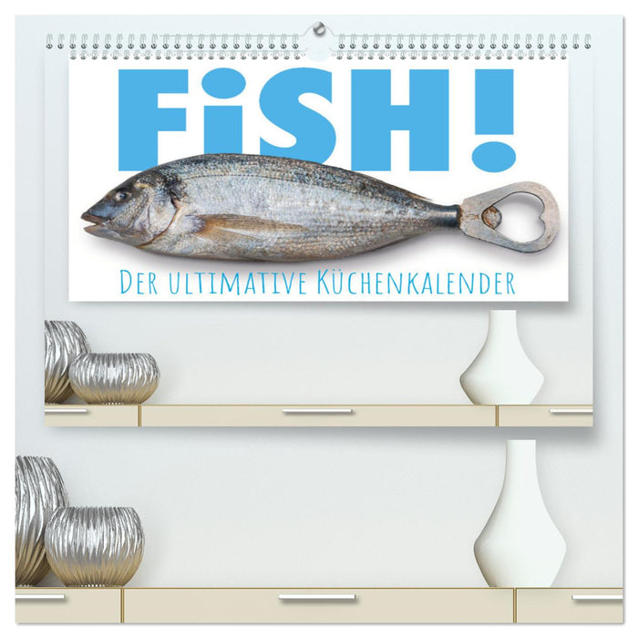 FiSH! · Der ultimative Küchenkalender (CALVENDO Premium Wandkalender 2025)