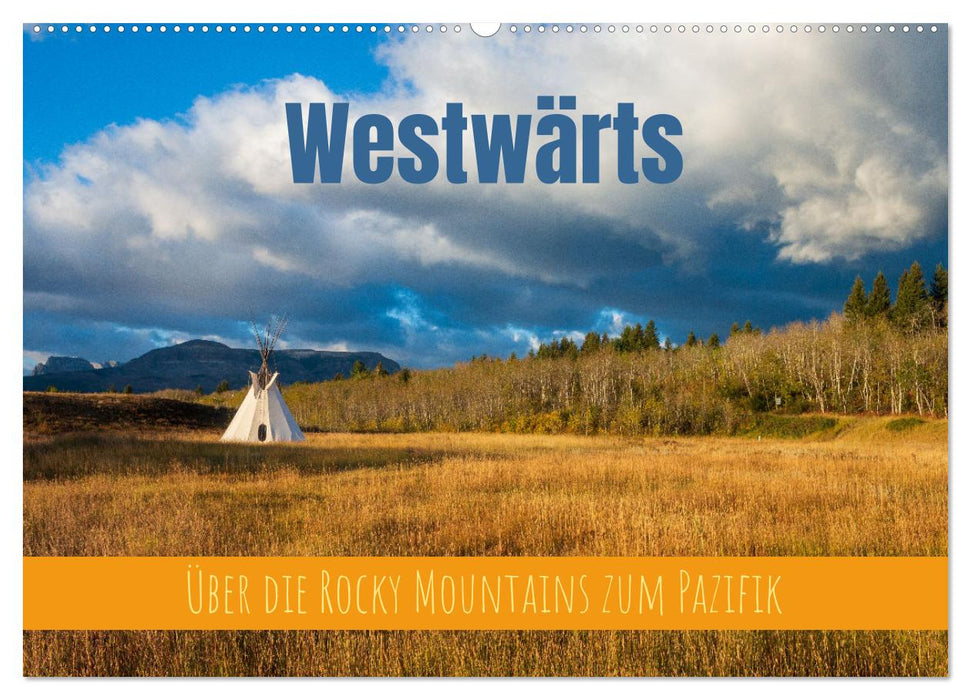 Westwärts - Über die Rocky Mountains zum Pazifik (CALVENDO Wandkalender 2025)