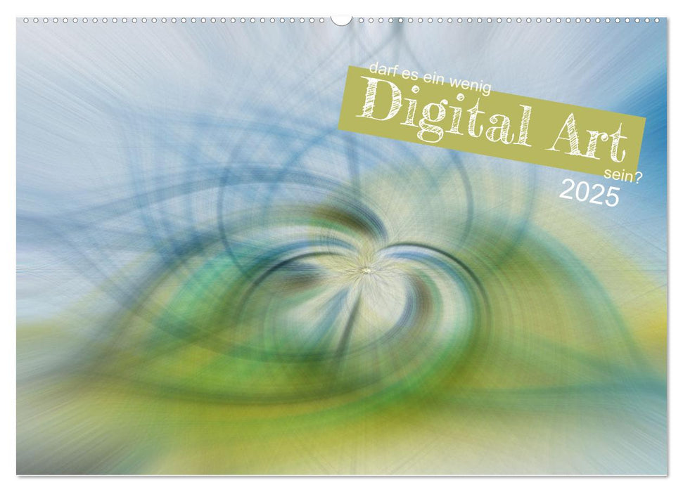 darf es ein wenig Digital Art sein? (CALVENDO Wandkalender 2025)