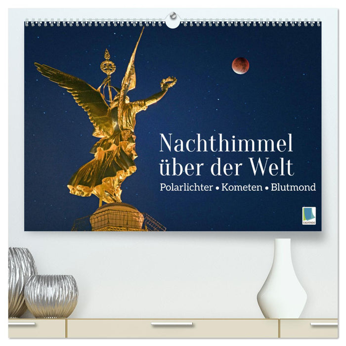 Polarlichter, Kometen, Blutmond: Nachthimmel über der Welt (CALVENDO Premium Wandkalender 2025)