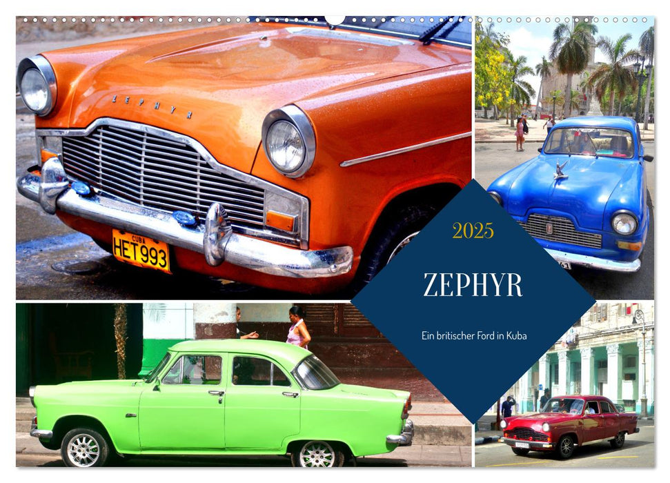 ZEPHYR - Ein britischer Ford in Kuba (CALVENDO Wandkalender 2025)