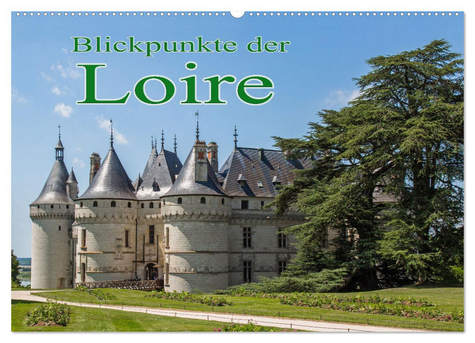 Blickpunkte der Loire (CALVENDO Wandkalender 2025)