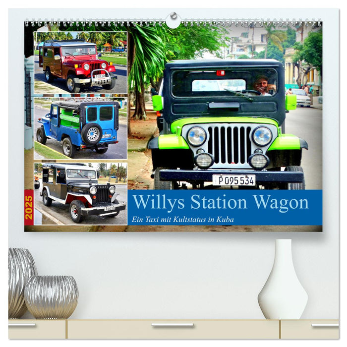 Willys Station Wagon - Ein Taxi mit Kultstatus in Kuba (CALVENDO Premium Wandkalender 2025)