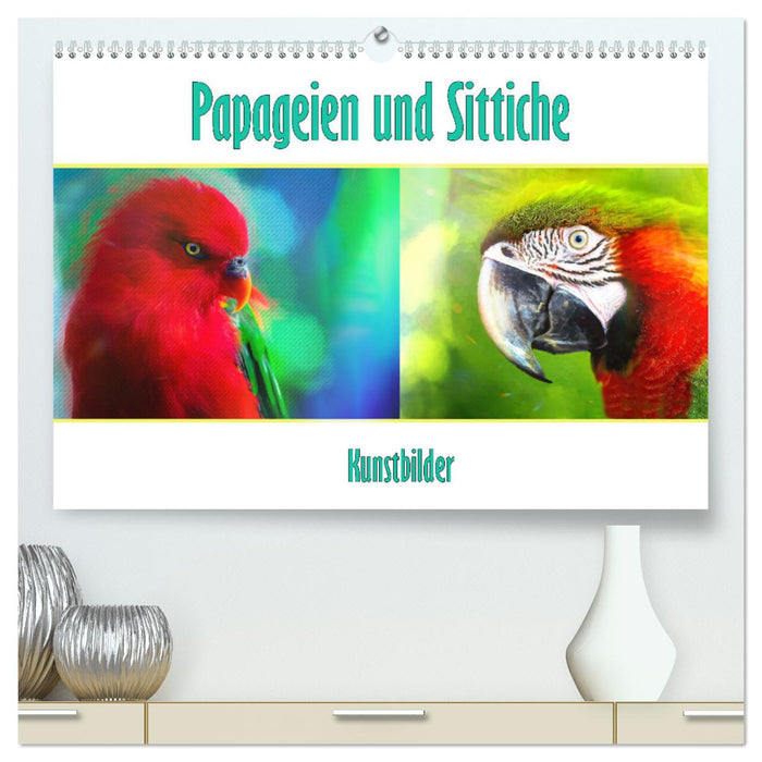 Papageien und Sittiche - Kunstbilder (CALVENDO Premium Wandkalender 2025)