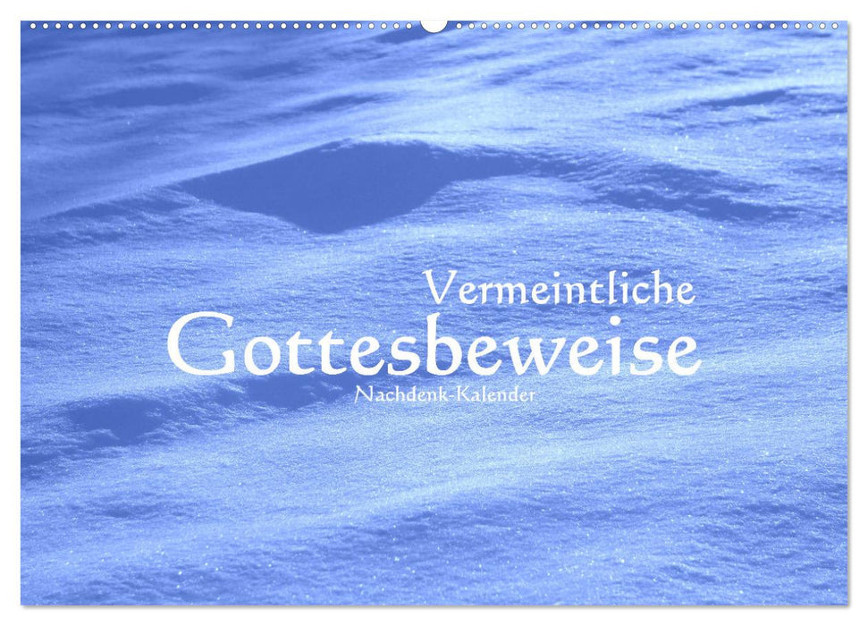 Vermeintliche Gottesbeweise - Nachdenk-Kalender (CALVENDO Wandkalender 2025)