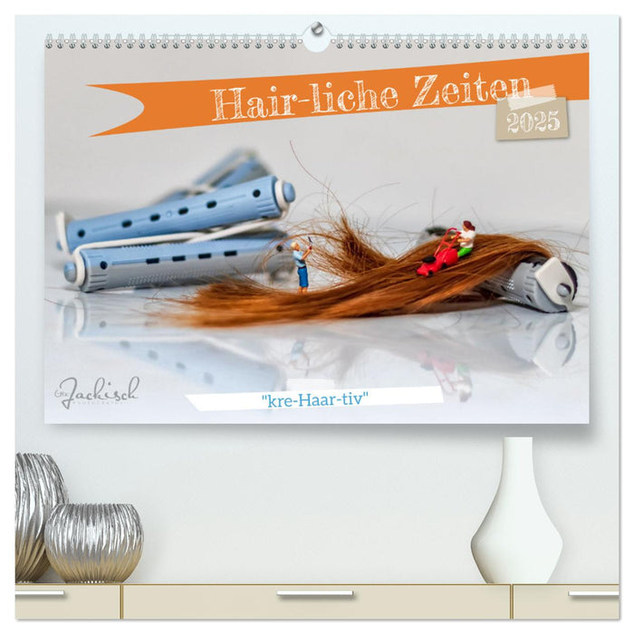 Hair-liche Zeiten (CALVENDO Premium Wandkalender 2025)