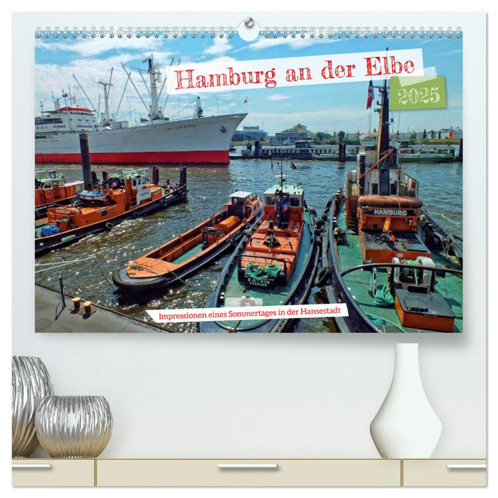 Hamburg an der Elbe – Impressionen eines Sommertages in der Hansestadt (CALVENDO Premium Wandkalender 2025)