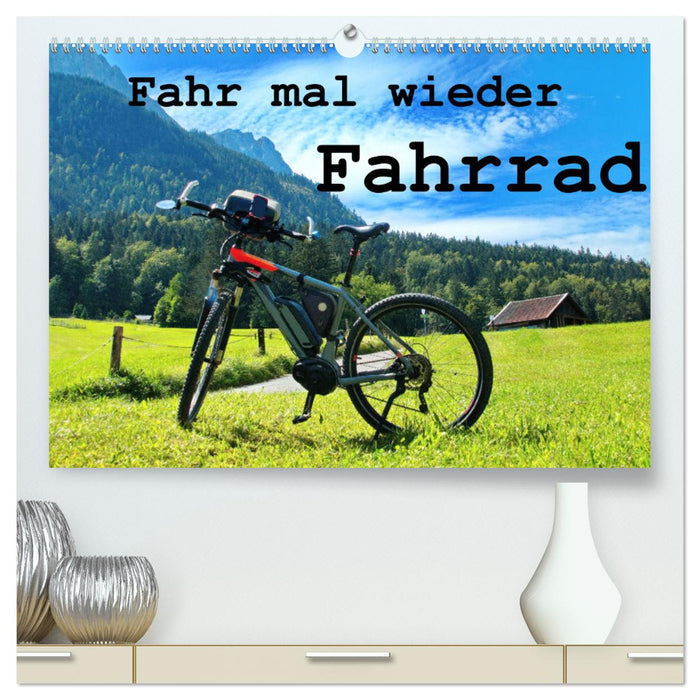 Fahr mal wieder Fahrrad (CALVENDO Premium Wandkalender 2025)