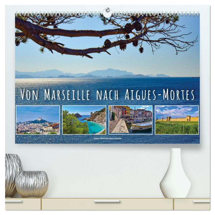 Von Marseille nach Aigus-Mortes (CALVENDO Premium Wandkalender 2025)