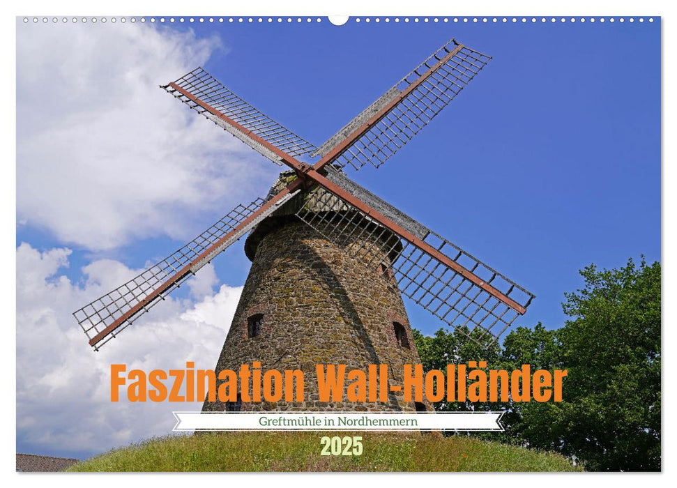 Faszination Wall-Holländer Greftmühle in Nordhemmern (CALVENDO Wandkalender 2025)