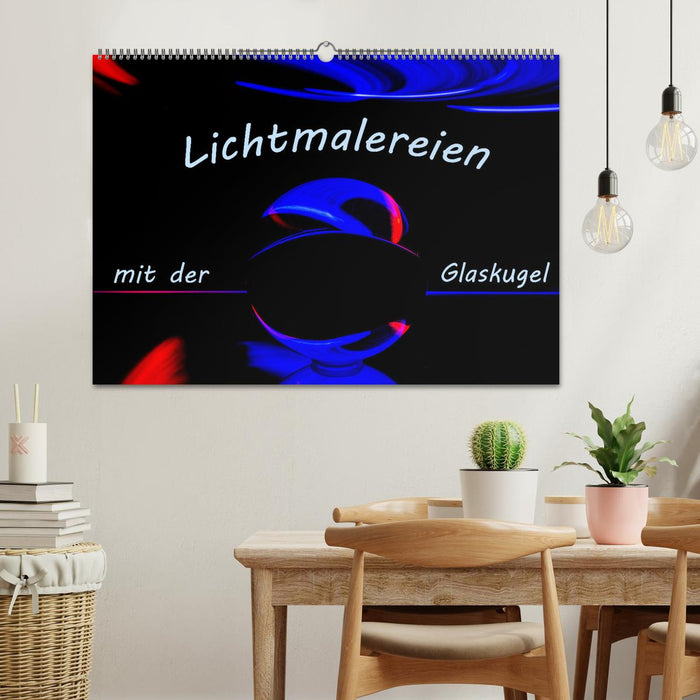 Lichtmalereien mit der Glaskugel (CALVENDO Wandkalender 2025)