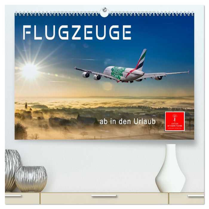 Flugzeuge - ab in den Urlaub (CALVENDO Premium Wandkalender 2025)