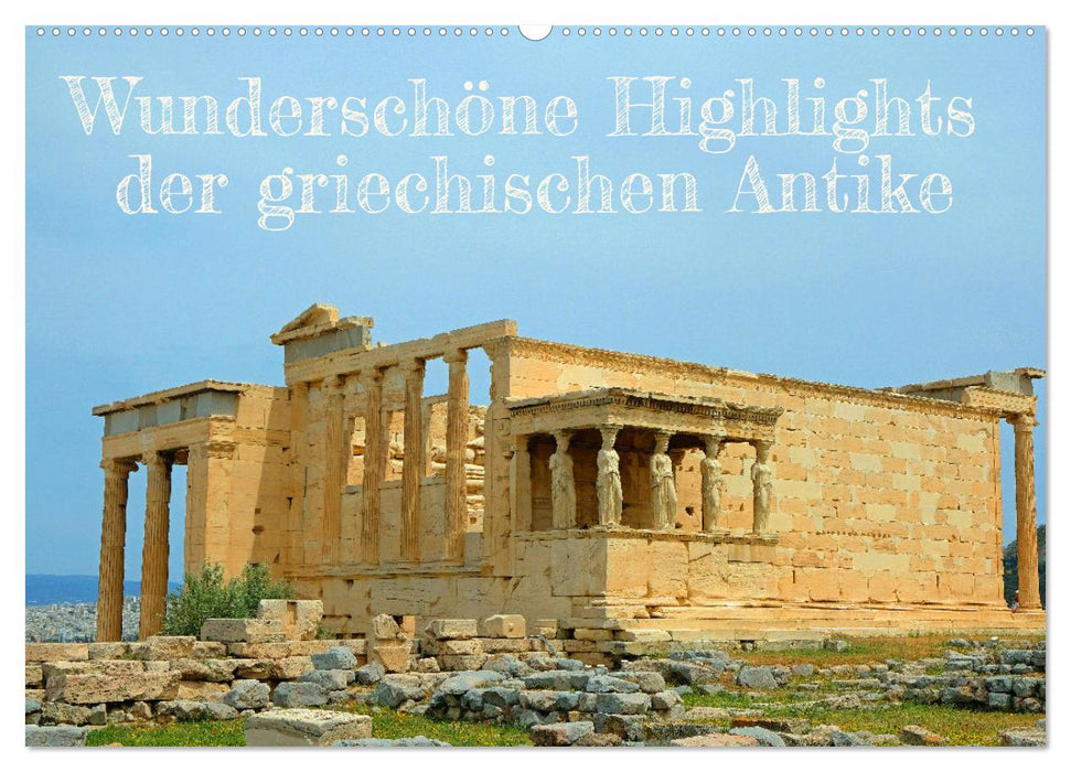 Wunderschöne Highlights der griechischen Antike (CALVENDO Wandkalender 2025)