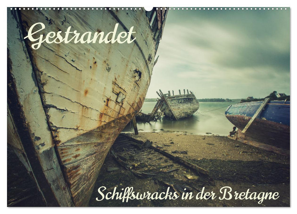 Gestrandet - Schiffswracks in der Bretagne (CALVENDO Wandkalender 2025)