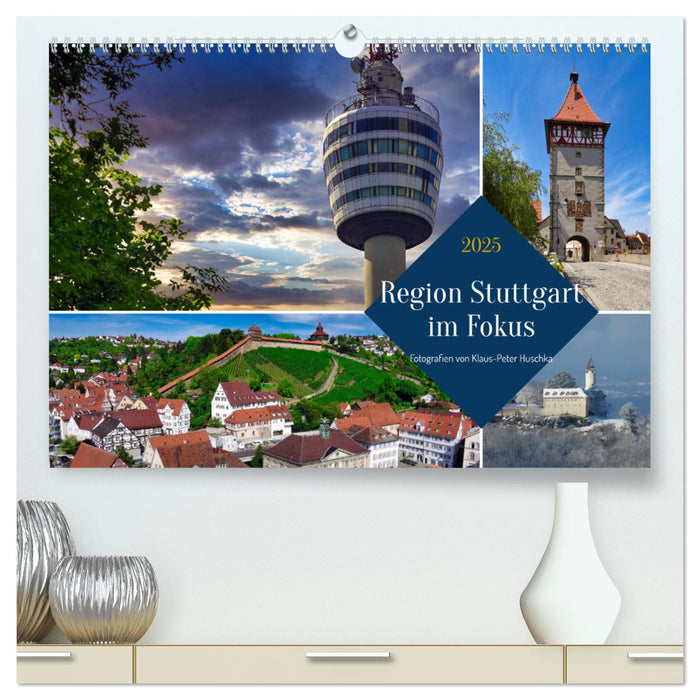 Region Stuttgart im Fokus (CALVENDO Premium Wandkalender 2025)