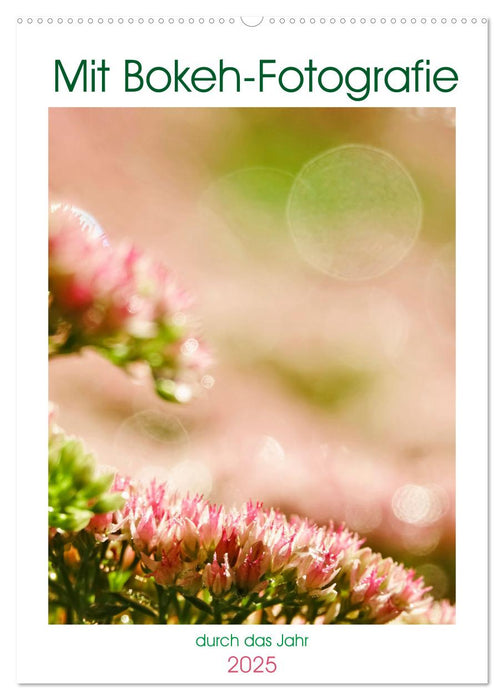 Mit Bokeh-Fotografie durch das Jahr (CALVENDO Wandkalender 2025)