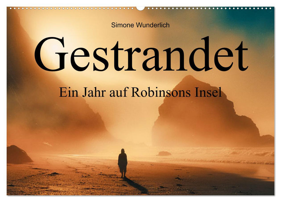 Gestrandet - Ein Jahr auf Robinsons Insel (CALVENDO Wandkalender 2025)