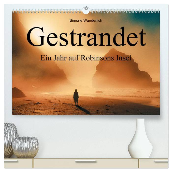 Gestrandet - Ein Jahr auf Robinsons Insel (CALVENDO Premium Wandkalender 2025)