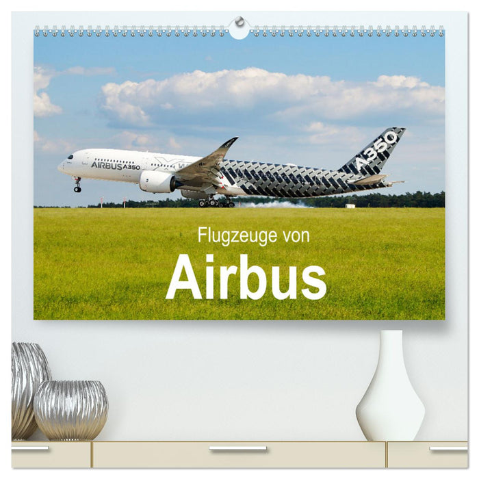 Flugzeuge von Airbus (CALVENDO Premium Wandkalender 2025)