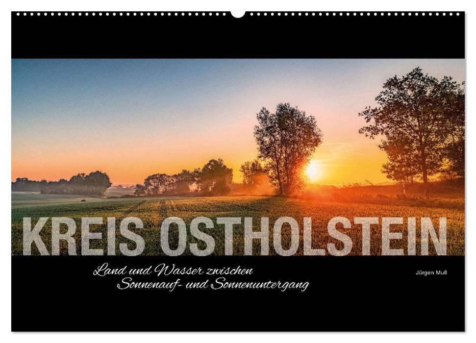 Ostholstein - Land und Wasser zwischen Sonnenauf- und Sonnenuntergang (CALVENDO Wandkalender 2025)