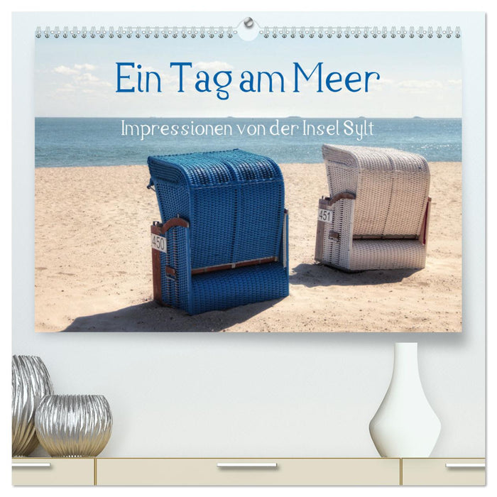 Ein Tag am Meer - Impressionen von der Insel Sylt (CALVENDO Premium Wandkalender 2025)