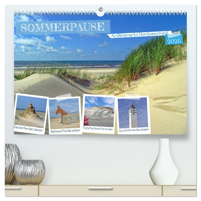 Sommerpause - An Dänemarks Nordseestrand (CALVENDO Premium Wandkalender 2025)