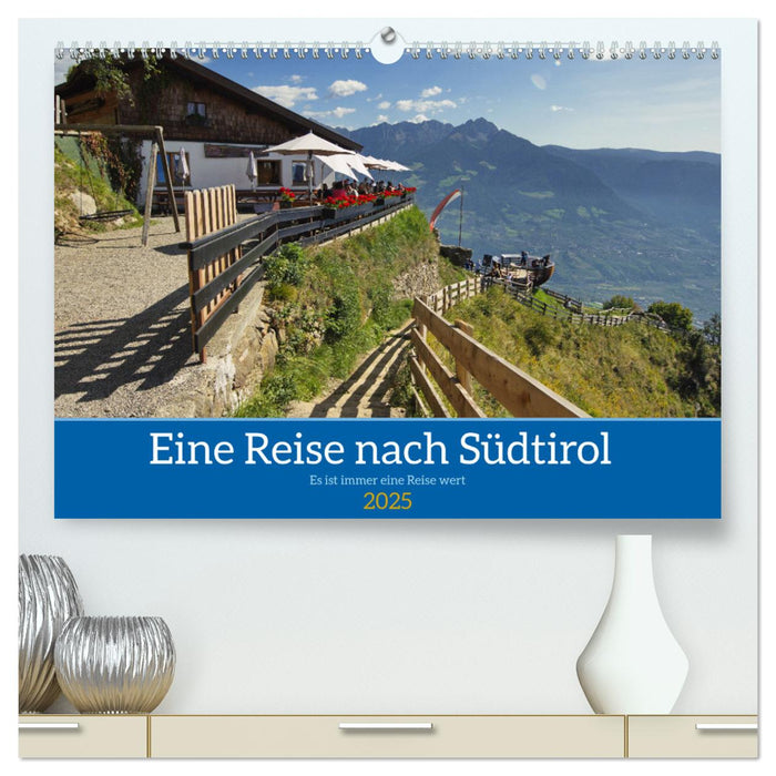 Eine Reise nach Südtirol - Es ist immer eine Reise wert (CALVENDO Premium Wandkalender 2025)