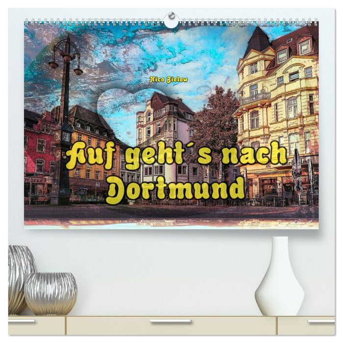 Auf geht´s nach Dortmund (CALVENDO Premium Wandkalender 2025)