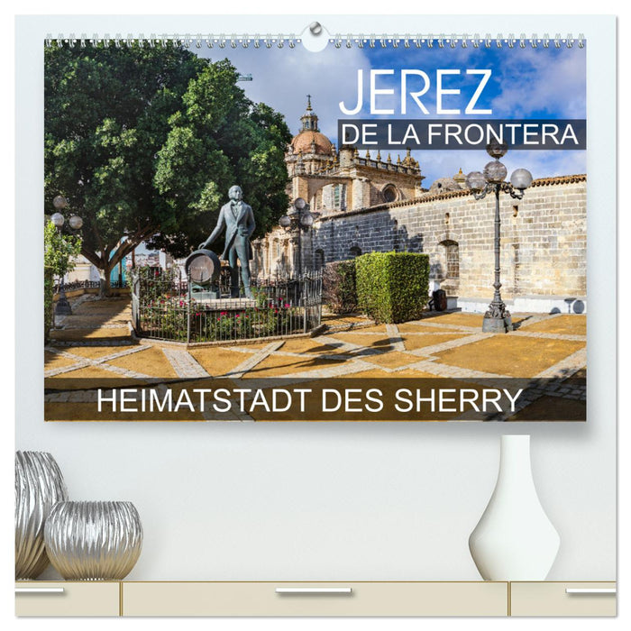 Jerez de la Frontera - Heimatstadt des Sherry (CALVENDO Premium Wandkalender 2025)